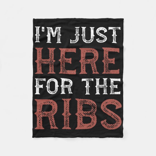 I'm Just Here For The Ribs Funny Barbecue Grilling Fleece Blanket (Front)