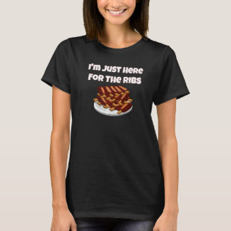 I'm Just Here For The Ribs Rack Of Ribs Design T-Shirt