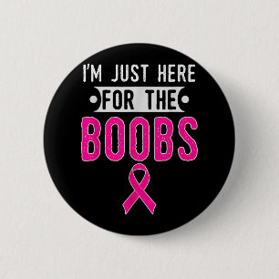 Im Just Here For The S Breast Cancer Awareness 2 Inch Round Button