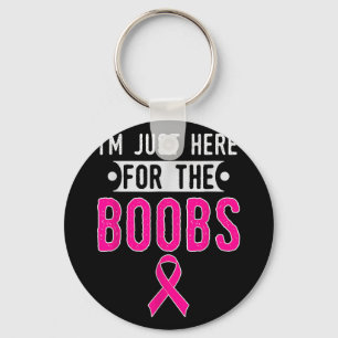 Im Just Here For The S Breast Cancer Awareness Keychain