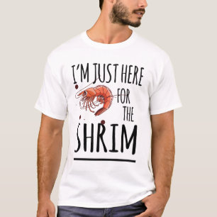 I'm Just Here For The Shrimp Funny Seafood T-Shirt