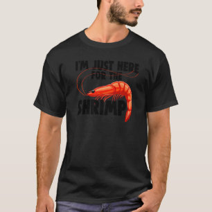 I'm Just Here For The Shrimp Women Prawn Foodie L T-Shirt