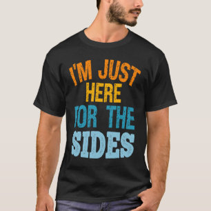 I'm Just Here For The Sides Vegetable Vegan T-Shirt