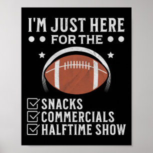 I'm Just Here For The Snacks Commercials Half Time Poster