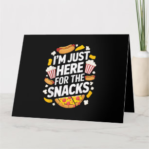 I'm Just Here For The Snacks Funny Food Lover Food Card