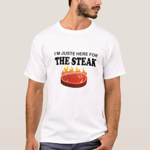 I'm Just Here For The Steak Barbecue Steak T-Shirt