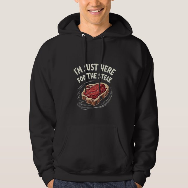 I'm Just Here for the Steak Beef Meat Lovers  Hoodie (Front)