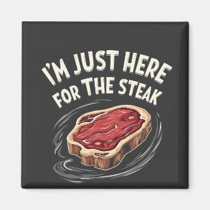I'm Just Here for the Steak Beef Meat Lovers Magnet