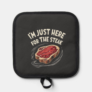 I'm Just Here for the Steak Beef Meat Lovers  Pot Holder