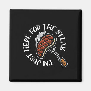 I'm Just Here For The Steak Funny Bbq Meat Lover  Magnet
