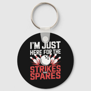 I'm Just Here For The Strikes And Spares Bowling Keychain