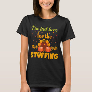 I'm Just Here for the Stuffing Mix Pumpkin Fall T-Shirt