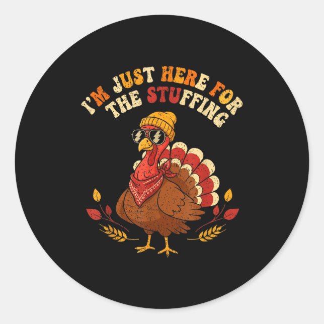 I'm Just Here For The Stuffing Thanksgiving Love  Classic Round Sticker (Front)