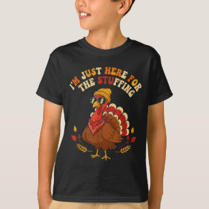 I'm Just Here For The Stuffing Thanksgiving Love  T-Shirt