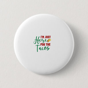 Im Just Here For The Tacos-Food-Foodie-Tacos 2 Inch Round Button