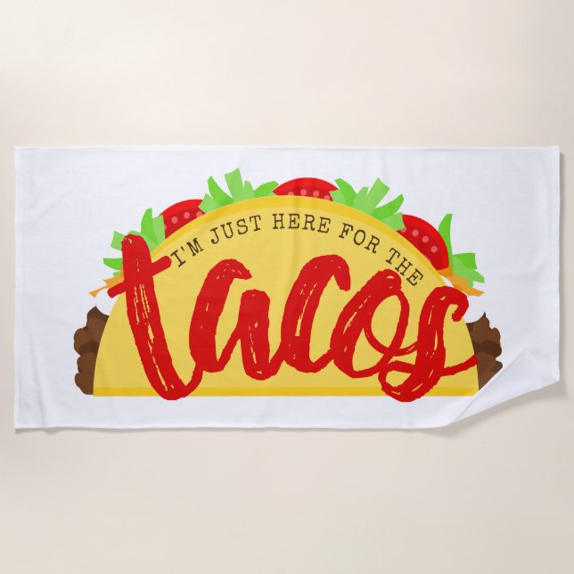 I'm Just Here For The Tacos Funny Beach Towel (Front)