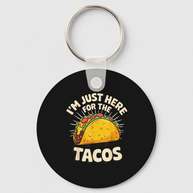 I'm just here for the tacos  keychain (Front)