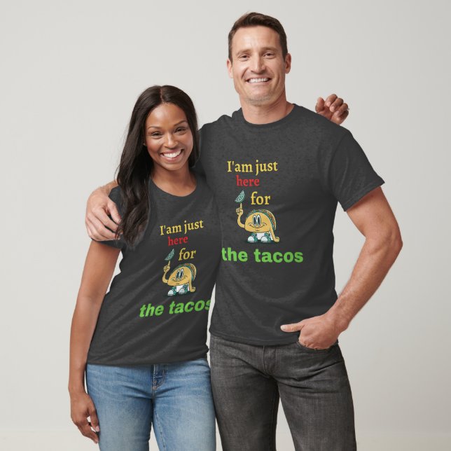I'm Just Here For The Tacos T-Shirt (Unisex)