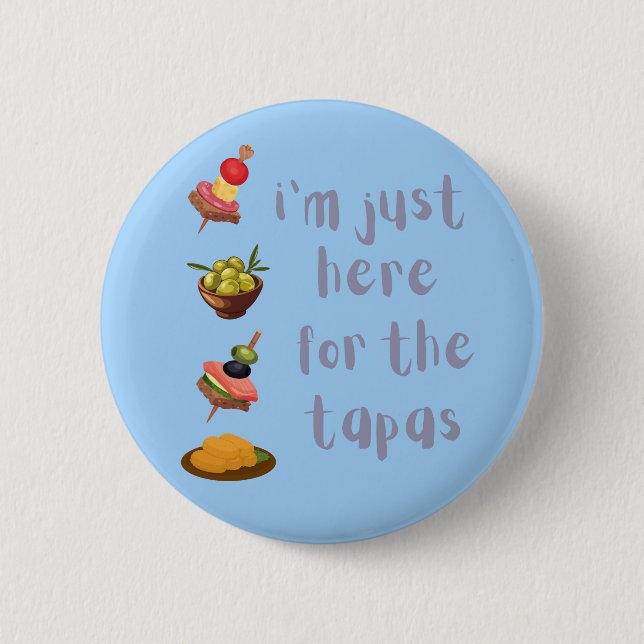I'm Just Here For The Tapas Funny 2 Inch Round Button (Front)