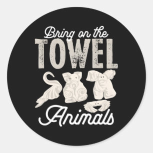 I'M Just Here For The Towel Animals Quotes For Cru Classic Round Sticker