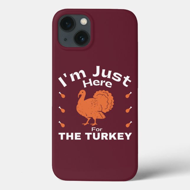 I'm Just Here For The Turkey Humour Thanksgiving  Case-Mate iPhone Case (Back)