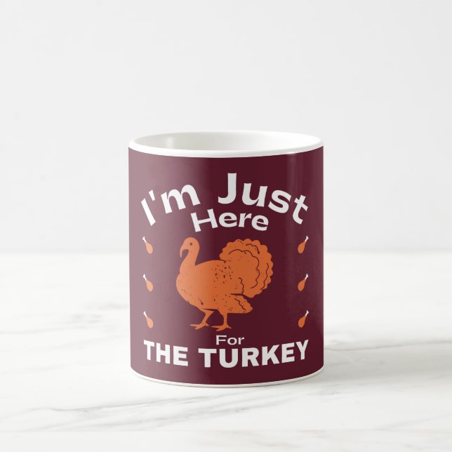 I'm Just Here For The Turkey Humour Thanksgiving  Coffee Mug (Center)