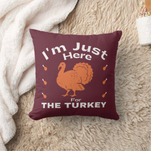 I'm Just Here For The Turkey Thanksgiving Throw Pillow