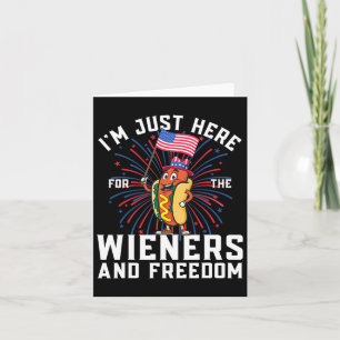 I'm Just Here For The Wieners And Freedom Funny 4t Card