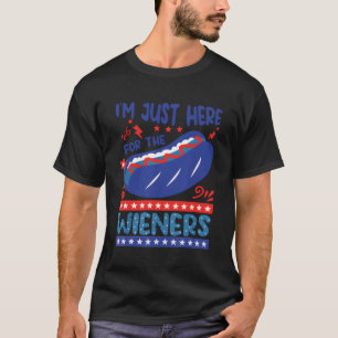 I'M Just Here For The Wieners Fourth Of July T-Shirt