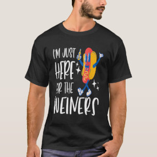 I'M Just Here For The Wieners Funny Fourth Of July T-Shirt