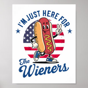 I'm Just Here For The Wieners Patriotic Hot Dog Ar Poster