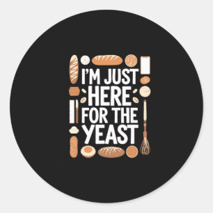 Im Just Here For The Yeast Thanksgiving King Bread Classic Round Sticker