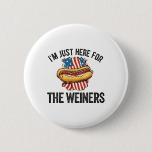 I'm Just Here For Weiners Funny 4th July Hot Dog S 2 Inch Round Button