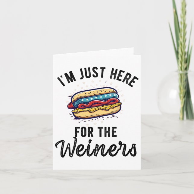 I'm Just Here For Weiners Funny 4th July Hot Dog S Card (Front)