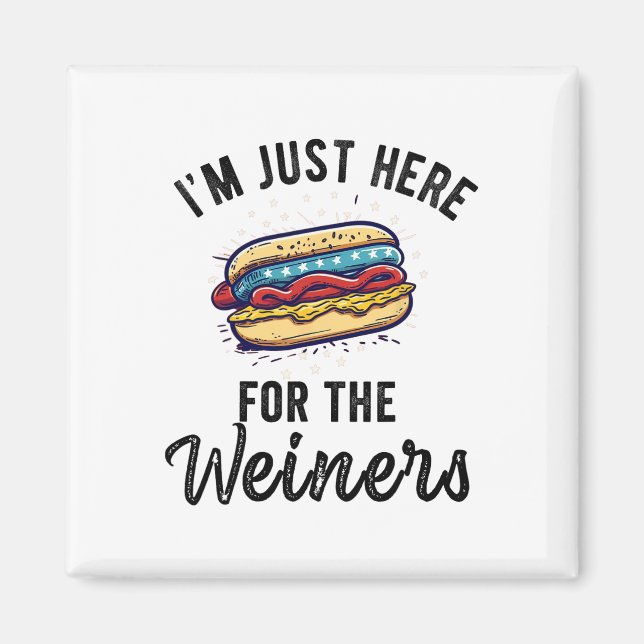 I'm Just Here For Weiners Funny 4th July Hot Dog S Magnet (Front)
