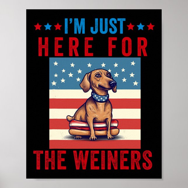 I'm Just Here For Weiners Funny 4th July Hot Dog S Poster (Front)