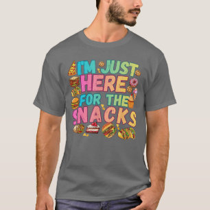 Im Just Here forhe Snacks Foodie Food Lover Humor  T-Shirt