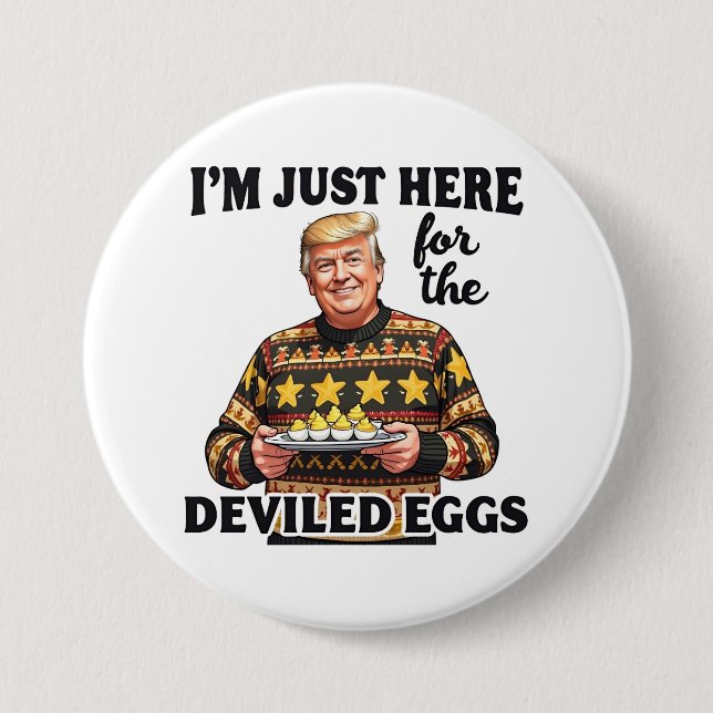 I'm Just Here Here for the Deviled Eggs Trump  3 Inch Round Button (Front)