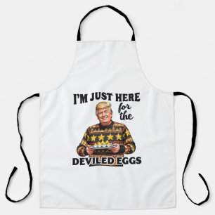 I'm Just Here Here for the Deviled Eggs Trump  Apron