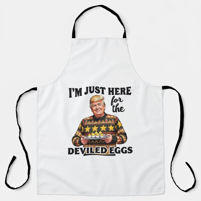 I'm Just Here Here for the Deviled Eggs Trump  Apron (Front)
