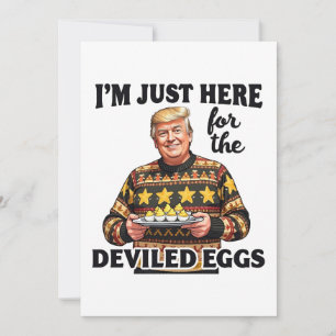 I'm Just Here Here for the Deviled Eggs Trump Invitation