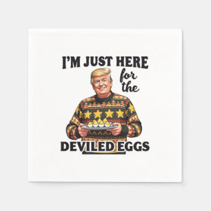 I'm Just Here Here for the Deviled Eggs Trump Napkin