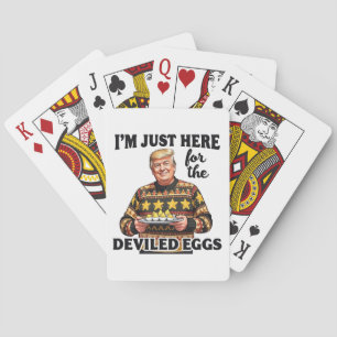 I'm Just Here Here for the Deviled Eggs Trump Playing Cards