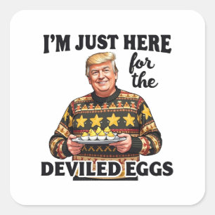 I'm Just Here Here for the Deviled Eggs Trump  Square Sticker