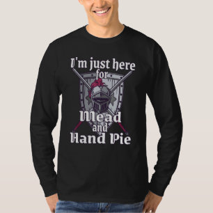 I'm just here medieval renaissance festival funny T-Shirt