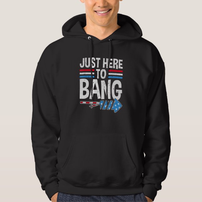 I'm Just Here To Bang 4th July  Firecracker Men Wo Hoodie (Front)