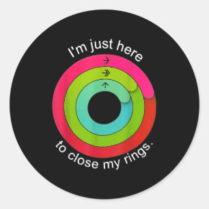 Im Just Here To Close My Ring Classic Round Sticker