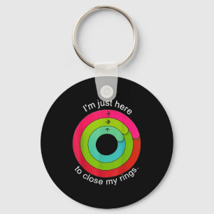Im Just Here To Close My Ring  Keychain