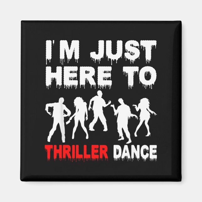 Im Just Here to Dance Zombie Funny Halloween Dance Magnet (Front)
