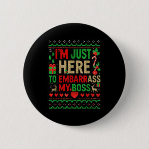I'm Just Here To Embarr My Boss Office Ugly Christ 2 Inch Round Button